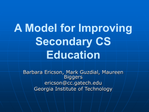 A Model for Improving Secondary CS Education Barbara Ericson, Mark Guzdial, Maureen