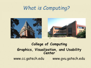 What is Computing? College of Computing Graphics, Visualization, and Usability Center
