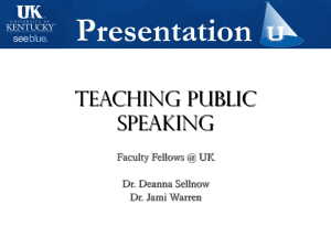 Teaching Public Speaking Faculty Fellows @ UK Dr. Deanna Sellnow