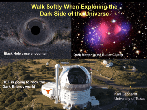 Walk Softly When Exploring the Dark Side of the Universe Karl Gebhardt