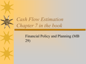 Cash Flow Estimation Chapter 7 in the book 29)