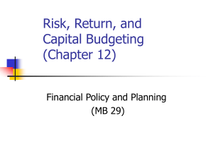 Risk, Return, and Capital Budgeting (Chapter 12) Financial Policy and Planning