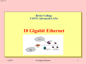 10 Gigabit Ethernet Rivier College CS575: Advanced LANs CS575