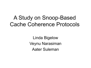 A Study on Snoop-Based Cache Coherence Protocols Linda Bigelow Veynu Narasiman