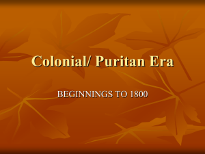 Colonial/ Puritan Era BEGINNINGS TO 1800