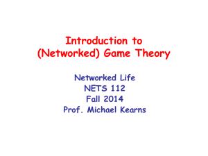 Introduction to (Networked) Game Theory Networked Life NETS 112