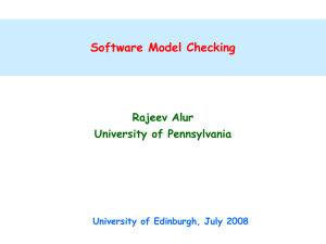 Software Model Checking Rajeev Alur University of Pennsylvania University of Edinburgh, July 2008