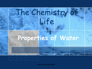 The Chemistry of Life Properties of Water copyright cmassengale