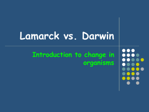 Lamarck vs. Darwin Introduction to change in organisms