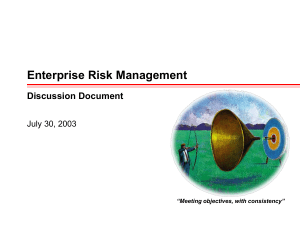 Enterprise Risk Management Discussion Document July 30, 2003 “Meeting objectives, with consistency”