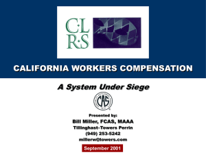 CALIFORNIA WORKERS COMPENSATION A System Under Siege September 2001 Bill Miller, FCAS, MAAA