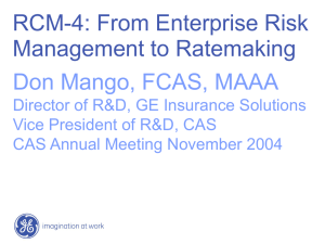RCM-4: From Enterprise Risk Management to Ratemaking Don Mango, FCAS, MAAA