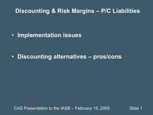 – P/C Liabilities Discounting &amp; Risk Margins Implementation issues – pros/cons