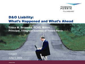 D&amp;O Liability: What’s Happened and What’s Ahead Elissa M. Sirovatka, FCAS, MAAA Principal,