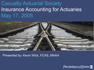 Casualty Actuarial Society May 17, 2005 Insurance Accounting for Actuaries PwC