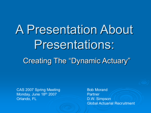 A Presentation About Presentations: Creating The “Dynamic Actuary”