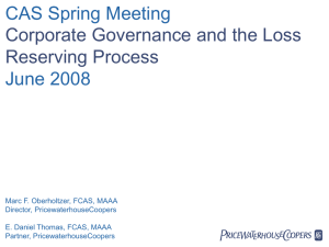 CAS Spring Meeting June 2008 Corporate Governance and the Loss Reserving Process