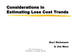 Considerations in Estimating Loss Cost Trends Kurt Dickmann &amp; Jim Merz