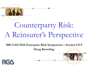 Counterparty Risk: A Reinsurer’s Perspective Doug Knowling