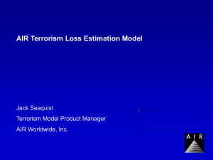 AIR Terrorism Loss Estimation Model Jack Seaquist Terrorism Model Product Manager