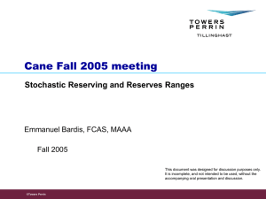 Cane Fall 2005 meeting Stochastic Reserving and Reserves Ranges Fall 2005