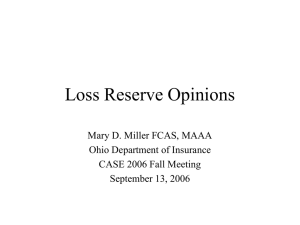 Loss Reserve Opinions Mary D. Miller FCAS, MAAA Ohio Department of Insurance