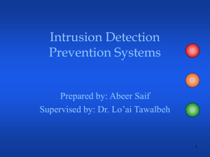Intrusion Detection Prevention Systems Prepared by: Abeer Saif Supervised by: Dr. Lo’ai Tawalbeh