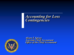 Accounting for Loss Contingencies Alison T. Spivey Associate Chief Accountant
