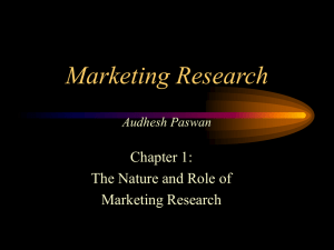 Marketing Research Chapter 1: The Nature and Role of Audhesh Paswan