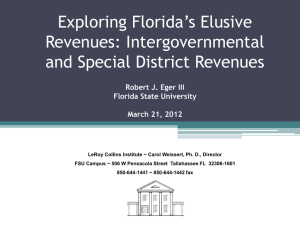 Exploring Florida’s Elusive Revenues: Intergovernmental and Special District Revenues Robert J. Eger III