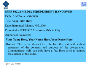 IEEE 802.21 MEDIA INDEPENDENT HANDOVER DCN: 21-07-xxxx-00-0000 Your Title Here