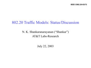 802.20 Traffic Models: Status/Discussion N. K. Shankaranarayanan (“Shankar”) AT&amp;T Labs-Research July 22, 2003