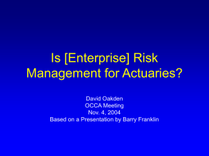 Is [Enterprise] Risk Management for Actuaries? David Oakden OCCA Meeting