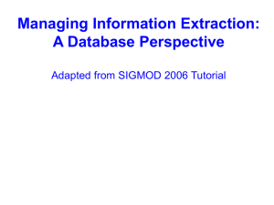 Managing Information Extraction: A Database Perspective Adapted from SIGMOD 2006 Tutorial