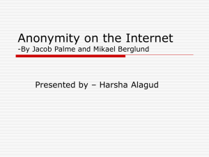 Anonymity on the Internet Presented by – Harsha Alagud