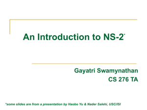 An Introduction to NS-2 Gayatri Swamynathan CS 276 TA *