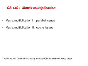 CS 140 :  Matrix multiplication •