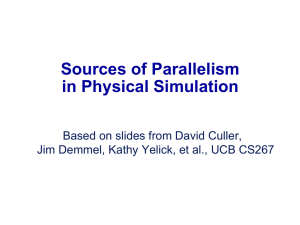 Sources of Parallelism in Physical Simulation Based on slides from David Culler,