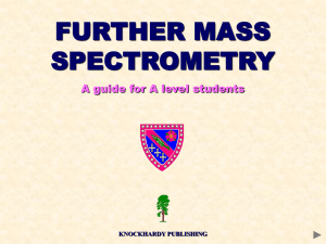 FURTHER MASS SPECTROMETRY A guide for A level students KNOCKHARDY PUBLISHING
