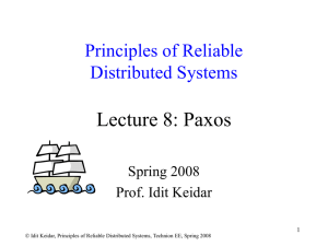 Lecture 8: Paxos Principles of Reliable Distributed Systems Spring 2008