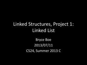 Linked Structures, Project 1: Linked List Bryce Boe 2013/07/11
