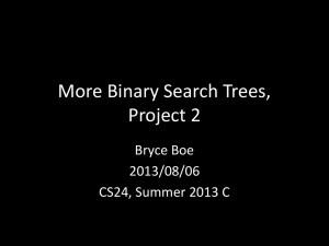 More Binary Search Trees, Project 2 Bryce Boe 2013/08/06