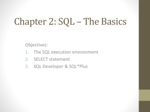Chapter 2: SQL – The Basics Objectives: The SQL execution environment SELECT statement