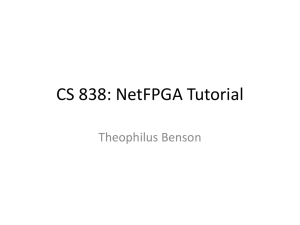 CS 838: NetFPGA Tutorial Theophilus Benson