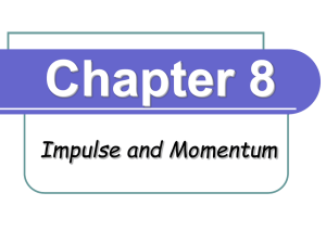 Chapter 8 Impulse and Momentum