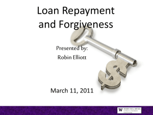 Loan Repayment and Forgiveness Presented by: Robin Elliott
