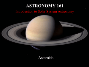 ASTRONOMY 161 Introduction to Solar System Astronomy Asteroids