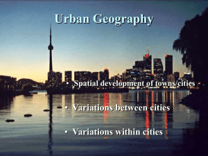 Urban Geography Variations between cities Variations within cities Spatial development of towns/cities