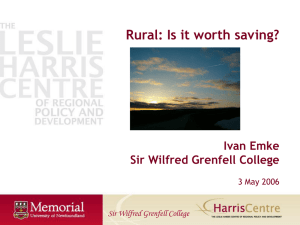 Rural: Is it worth saving? Ivan Emke Sir Wilfred Grenfell College