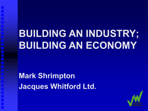 BUILDING AN INDUSTRY; BUILDING AN ECONOMY Mark Shrimpton Jacques Whitford Ltd.